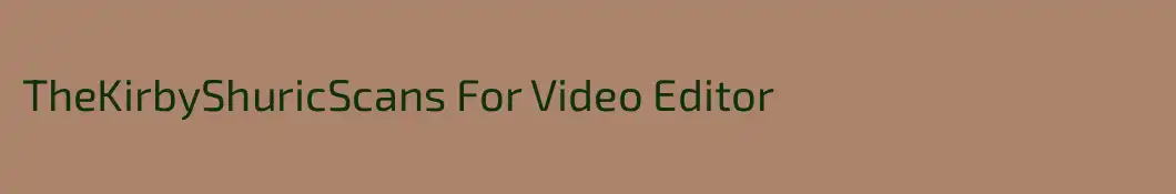 TheKirbyShuricScans For Video Editor
